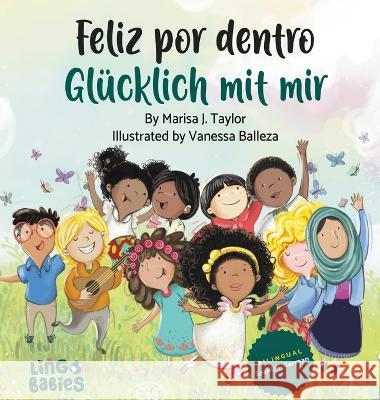 Feliz por dentro / Glucklich mit mir: Ein zweisprachiges Kinderbuch spanisch deutsch/un libro bilingue para ninos espanol aleman Marisa J Taylor Vanessa Balleza  9781914605284
