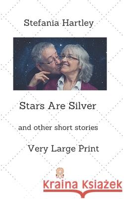 Stars Are Silver: humorous and heartwarming short stories, in Very Large Print Stefania Hartley 9781914606083 Sicilian Mama