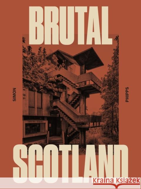 Brutal Scotland Simon Phipps 9781914613883 September Publishing