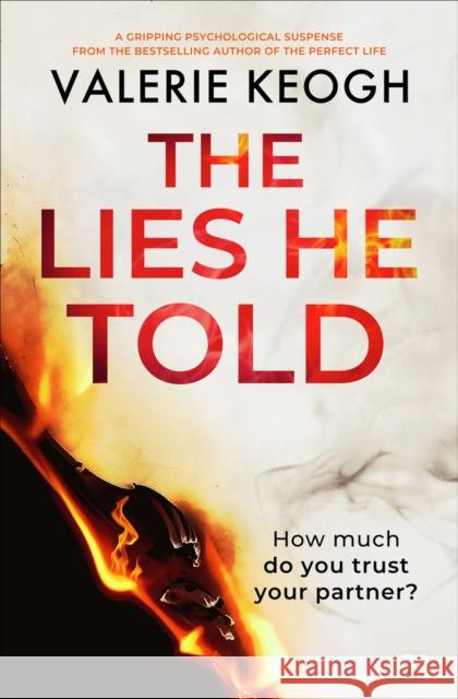 The Lies He Told: A Gripping Psychological Suspense Keogh, Valerie 9781914614156