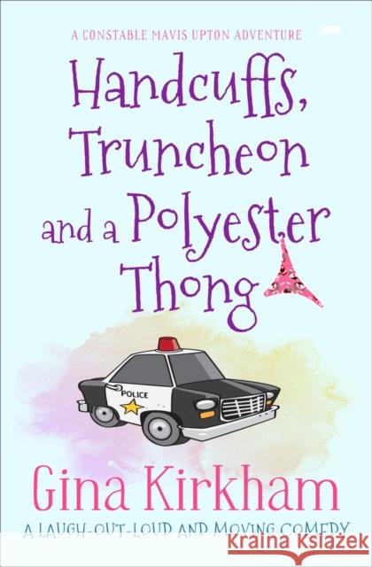 Handcuffs, Truncheon and a Polyester Thong Kirkham, Gina 9781914614170 Bloodhound Books