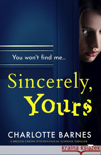 Sincerely, Yours: A Breath-Taking Psychological Suspense Thriller Barnes, Charlotte 9781914614323 Bloodhound Books