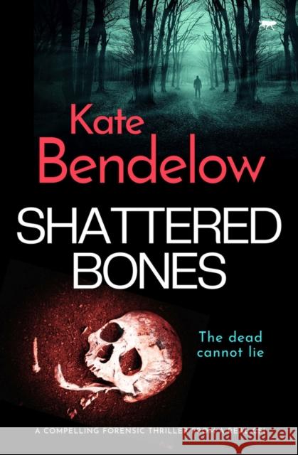 Shattered Bones Kate Bendelow 9781914614613 Bloodhound Books
