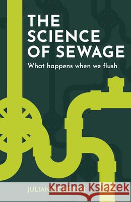 The Science of Sewage: What happens when we flush Dr. Julian Doberski 9781914902147 Pimpernel Press Ltd