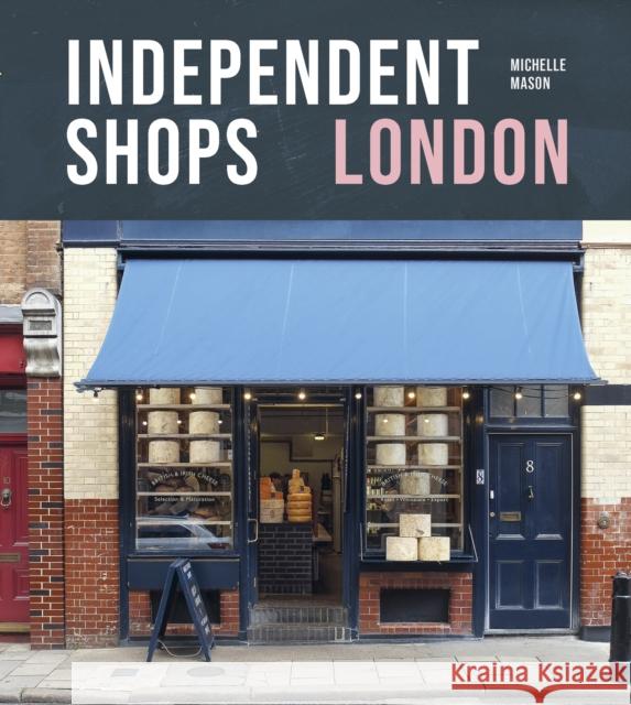 Independent Shops London: 50 of the City's Best Retailers Michelle Mason 9781914902215 Gemini Adult