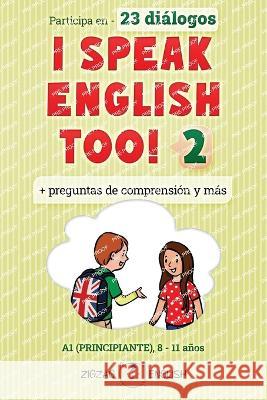 I Speak English Too! 2: Ingles para ninos Lydia Winter Es Zigzag English  9781914911170 Zigzag English