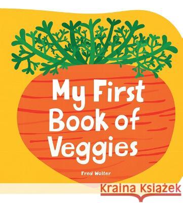 My First Book of Veggies Fred Wolter 9781914912405 Boxer Books