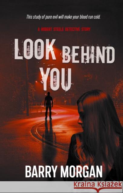 Look Behind You: A Robert Steele detective story Barry Morgan 9781914913563 The Conrad Press