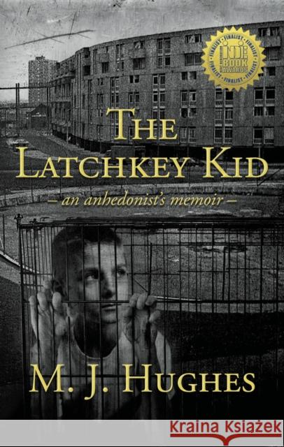 The Latchkey Kid: an anhedonist's memoir Mike Hughes 9781914913587