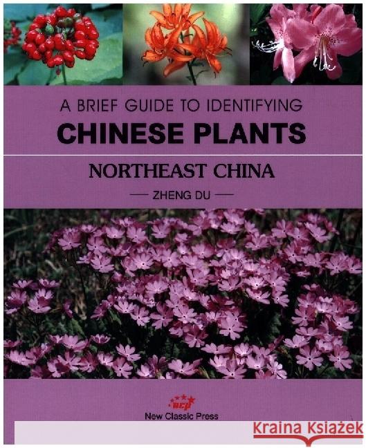 A BRIEF GUIDE TO IDENTIFYING CHINESE PLANTS NORTHEAST CHINA Zheng, Du 9781914917295 China International Book Trading Corporation