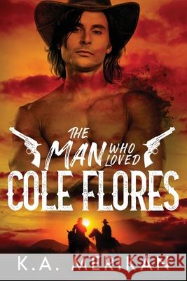 The Man Who Loved Cole Flores K. a. Merikan 9781914921025 Acerbi & Villani Ltd