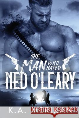 The Man Who Hated Ned O'Leary K a Merikan 9781914921087 Acerbi & Villani Ltd