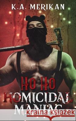 Ho Ho Homicidal Maniac K. a. Merikan 9781914921926