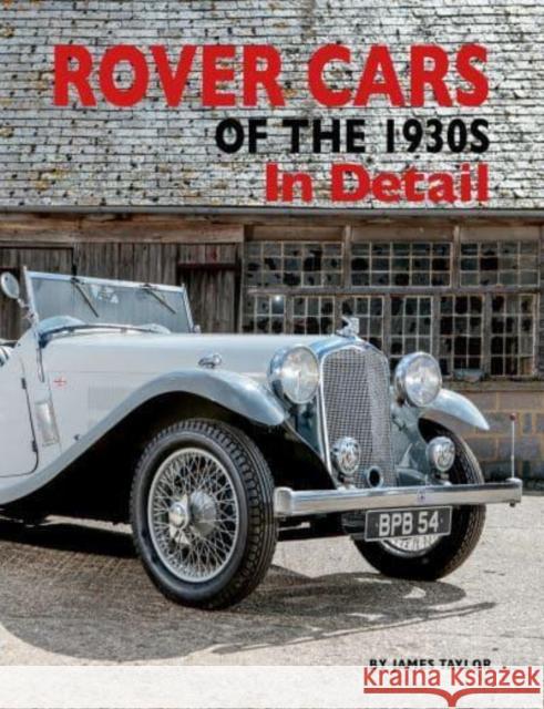 Rover Cars of the 1930s In Detail James Taylor 9781914929021 Herridge & Sons Ltd