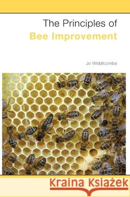 The Principles of Bee Improvement Jo Widdicombe 9781914934049