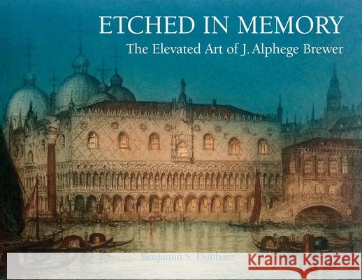 Etched in Memory - The Elevated Art of J. Alphege Brewer Benjamin Dunham 9781914934131 Peacock Press