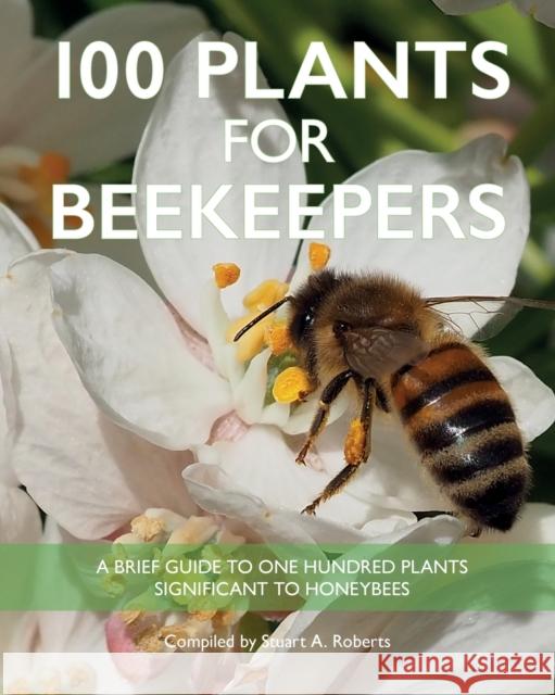 100 Plants for Beekeepers Stuart Roberts 9781914934384 Northern Bee Books