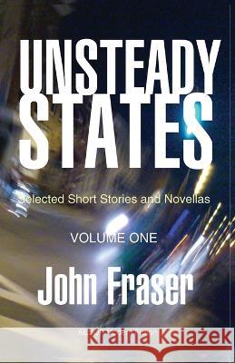 Unsteady States, Volume One John Fraser   9781914938115 AESOP Publications