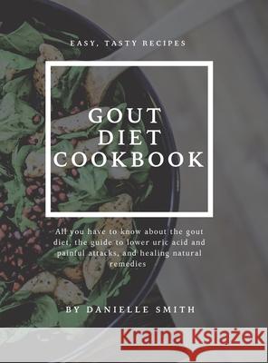 Gout Diet Cookbook Danielle Smith 9781914943218 Indipendent Publisher