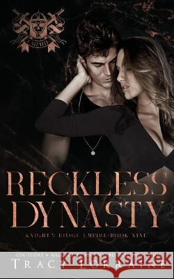 Reckless Dynasty: A Dark Mafia Romance Tracy Lorraine 9781914950681 Tracy Lorraine