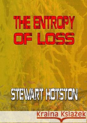 The Entropy of Loss Stewart Hotston 9781914953194