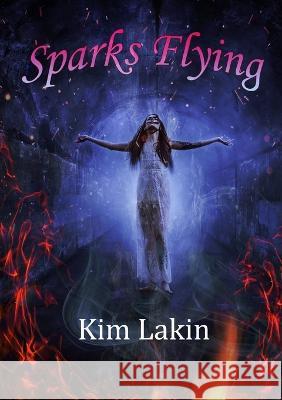 Sparks Flying Kim Lakin 9781914953453
