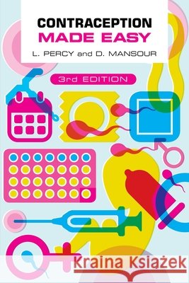 Contraception Made Easy, third edition Diana (Consultant in Community Gynaecology and Reproductive Healthcare, Newcastle upon Tyne) Mansour 9781914961342