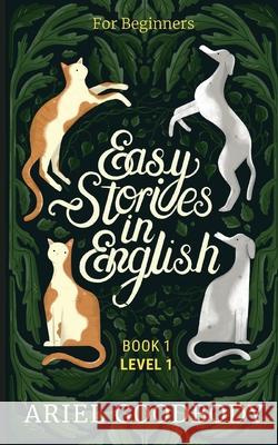 Easy Stories in English for Beginners: 10 Fairy Tales to Take Your English From OK to Good and From Good to Great Ariel Goodbody 9781914968006 Ariel Goodbody