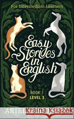 Easy Stories in English for Intermediate Learners: 10 Fairy Tales to Take Your English From OK to Good and From Good to Great Ariel Goodbody 9781914968020 Ariel Goodbody