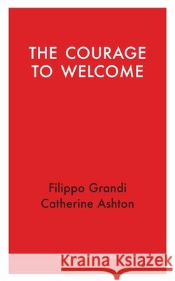 The Courage to Welcome Filippo Grandi 9781914979491