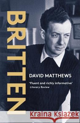 Britten David Matthews 9781914979545 Haus Publishing