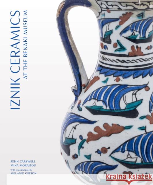 Iznik Ceramics at the Benaki Museum Melanie Gibson 9781914983047 GINGKO