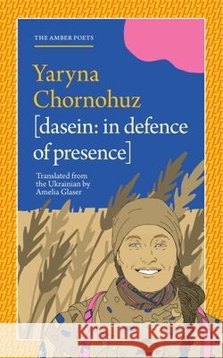 Dasein: Existence Yaryna Chornohuz 9781914990304 Jantar Publishing