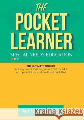THE POCKET LEARNER - Special Needs Education: The Ultimate Toolkit for Every Parent and Caregiver of a Child or Adult with Special Educational Needs a Campbell, Andrea 9781914997020 Andrea Campbell