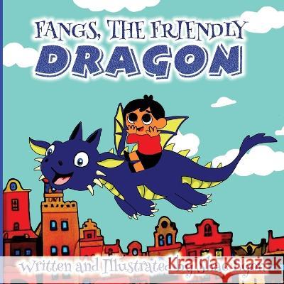 Fangs, the friendly Dragon: A Beautiful, Touching Bedtime Story about the Unique Friendship between a Blue Dragon and a little boy 36 Colored Page Shae Lyon 9781915005557