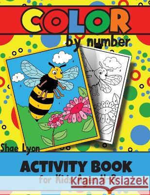 Color by Number: Entertaining and Fun Focus Game Coloring Skill Testing Increases Brain Activity Helps with Relaxation Shae Lyon   9781915005656