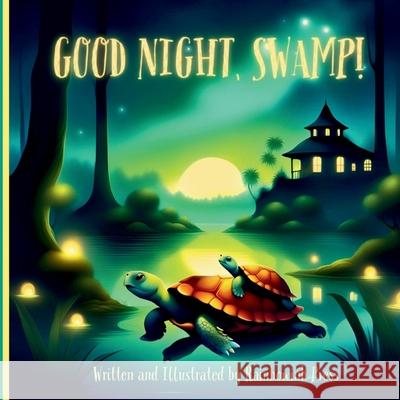 Good night, Swamp! Written and Illustrated by Rainbowink Press: Discover a Night time Wonderland of Enchantment, New Friends, and Colorful Dreams in t Rainbow Ink Press 9781915005823 Creative Couple