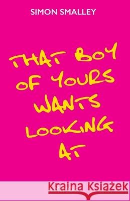 That Boy of Yours Wants Looking At Simon Smalley 9781915009074 Butterworth Books