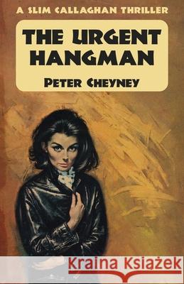 The Urgent Hangman: A Slim Callaghan Thriller Peter Cheyney 9781915014054