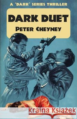 Dark Duet: A 'Dark' Series Thriller Peter Cheyney 9781915014214 Dean Street Press