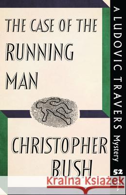 The Case of the Running Man: A Ludovic Travers Mystery Christopher Bush 9781915014603 Dean Street Press