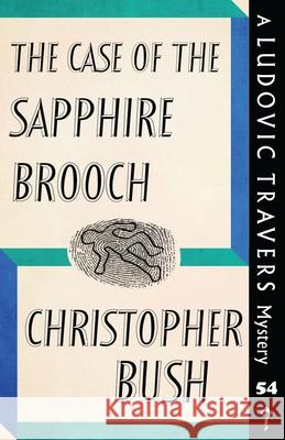 The Case of the Sapphire Brooch: A Ludovic Travers Mystery Christopher Bush 9781915014641 Dean Street Press