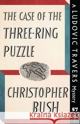 The Case of the Three-Ring Puzzle: A Ludovic Travers Mystery Christopher Bush 9781915014702 Dean Street Press