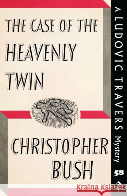 The Case of the Heavenly Twin: A Ludovic Travers Mystery Christopher Bush 9781915014726 Dean Street Press