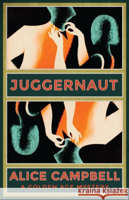 Juggernaut: A Golden Age Mystery Alice Campbell   9781915014863 Dean Street Press