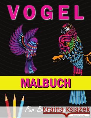 Vogel Malbuch: Ein Malbuch mit niedlichen Vogelmotiven zur Entspannung und zum Stressabbau Amelia Sealey 9781915015341