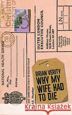 Why My Wife Had to Die Brian Verity 9781915023032