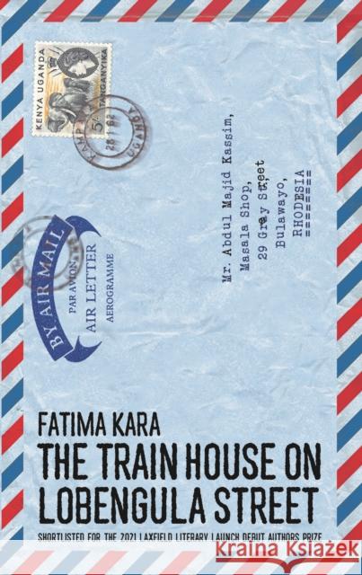 The Train House on Lobengula Street Fatima Kara 9781915023094 EnvelopeBooks