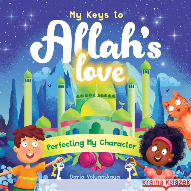 My Keys to Allah's Love: Perfecting My Character Daria Volyanskaya 9781915025500 Bright Books