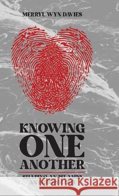 Knowing One Another: Shaping an Islamic Anthropology Merryl Wyn Davies 9781915025845